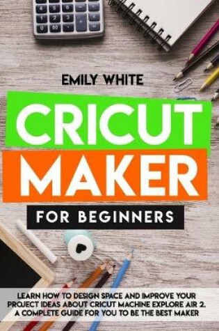 Cover of Cricut Maker for Beginners