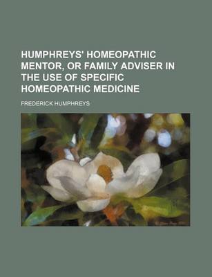 Book cover for Humphreys' Homeopathic Mentor, or Family Adviser in the Use of Specific Homeopathic Medicine