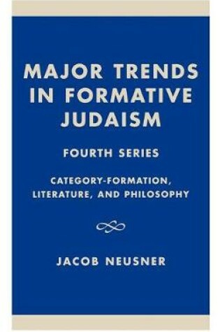 Cover of Major Trends in Formative Judaism, Fourth Series