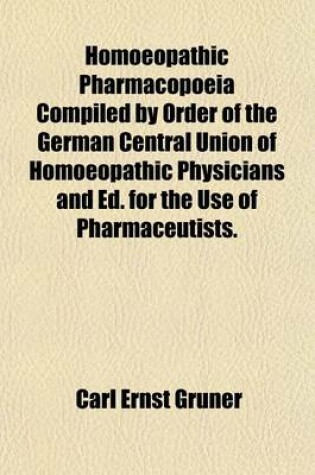 Cover of Homoeopathic Pharmacopoeia Compiled by Order of the German Central Union of Homoeopathic Physicians and Ed. for the Use of Pharmaceutists.