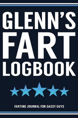 Book cover for Glenn's Fart Logbook Farting Journal For Gassy Guys