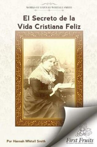 Cover of El Secreto de la Vida Cristiana Feliz