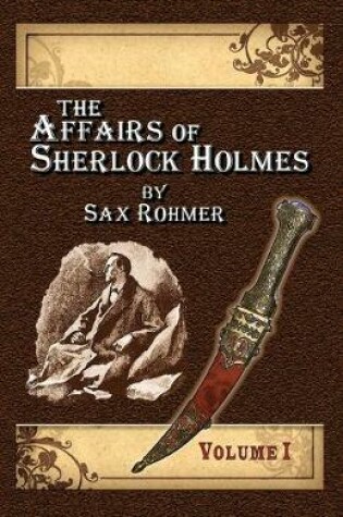 Cover of The Affairs of Sherlock Holmes By Sax Rohmer - Volume 1