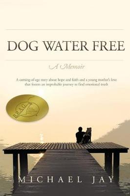 Book cover for DOG WATER FREE, A Memoir
