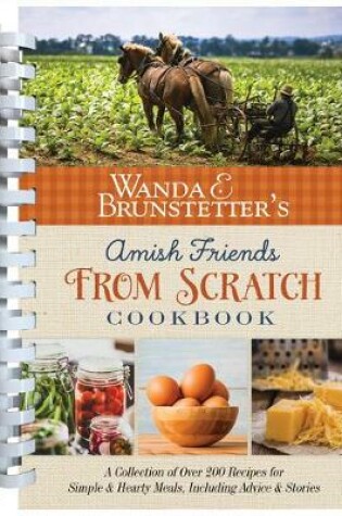 Cover of Wanda E. Brunstetter's Amish Friends from Scratch Cookbook