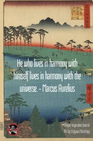 Cover of "He who lives in harmony with himself lives in harmony with the universe." - Marcus Aurelius