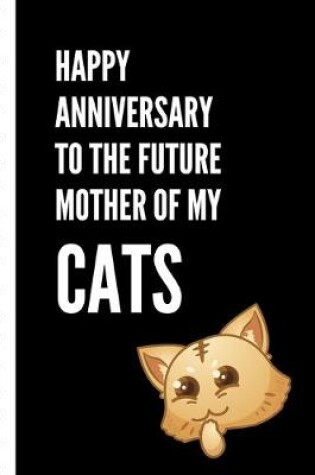 Cover of Happy Anniversary To The Future Mother Of My Cats