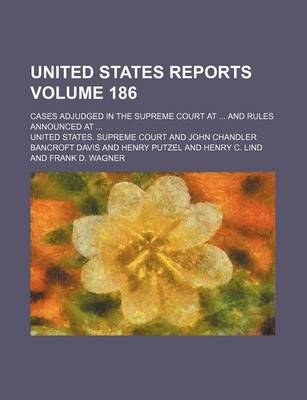 Book cover for United States Reports; Cases Adjudged in the Supreme Court at and Rules Announced at Volume 186