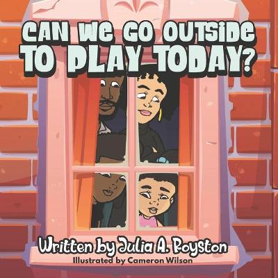 Book cover for Can We Go Outside to Play Today?