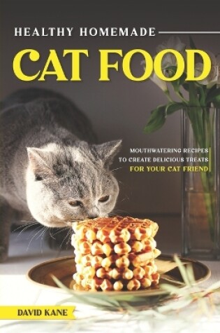 Cover of Healthy Homemade Cat Food