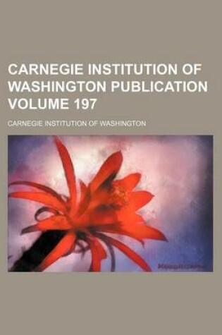 Cover of Carnegie Institution of Washington Publication Volume 197