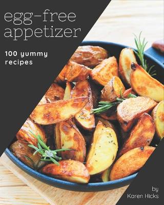 Book cover for 100 Yummy Egg-Free Appetizer Recipes