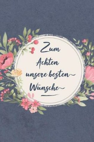 Cover of Zum Achten Unsere Besten Wünsche