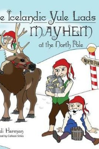 Cover of The Icelandic Yule Lads Mayhem at the North Pole