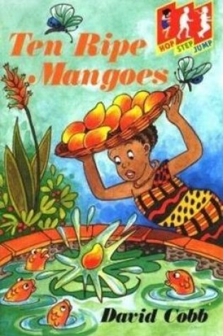 Cover of Hop Step Jump; Ten Ripe Mangoes