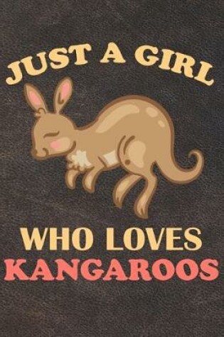 Cover of Just A Girl Who Loves Kangaroos