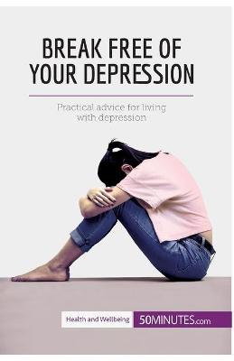 Book cover for Break Free of Your Depression