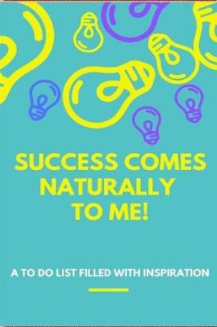 Cover of Success Comes Naturally to Me