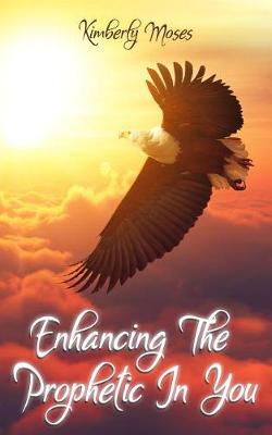 Book cover for Enhancing the Prophetic in You