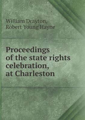 Book cover for Proceedings of the state rights celebration, at Charleston