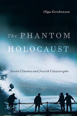 Book cover for Phantom Holocaust, The: Soviet Cinema and Jewish Catastrophe