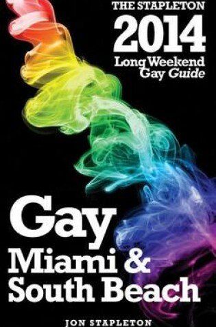 Cover of Miami & South Beach - The Stapleton 2014 Long Weekend Gay Guide