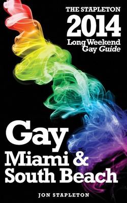 Book cover for Miami & South Beach - The Stapleton 2014 Long Weekend Gay Guide