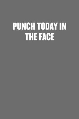 Book cover for Punch Today in the Face