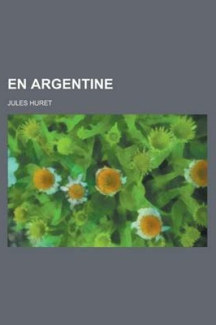 Cover of En Argentine; de Buenos-Aires Au Gran Chaco