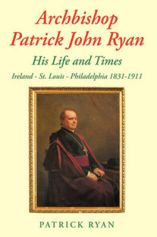 Cover of Archbishop Patrick John Ryan His Life and Times