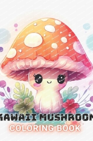 Cover of Kawaii Mushroom Coloring Book for Kids