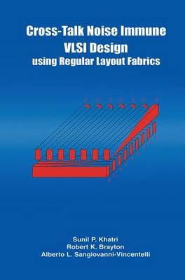 Book cover for Cross-Talk Noise Immune VLSI Design Using Regular Layout Fabrics