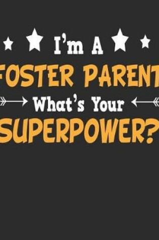 Cover of I'm a Foster Parent What's Your Superpower