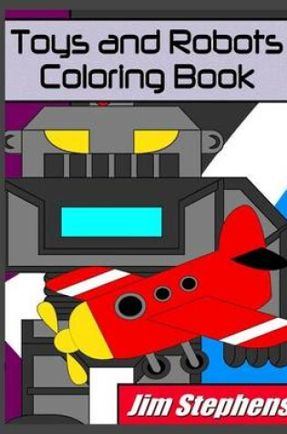 Cover of Toys and Robots Coloring Book
