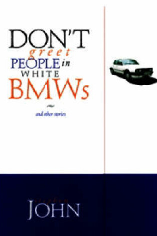 Cover of Don't Greet People in White BMWs and Other Stories