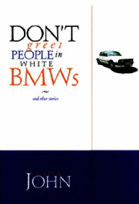 Book cover for Don't Greet People in White BMWs and Other Stories