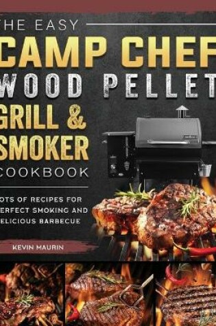 Cover of The Easy Camp Chef Wood Pellet Grill & Smoker Cookbook