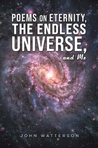 Cover of Poems on Eternity, the Endless Universe, and Me