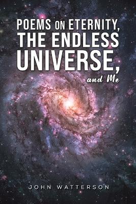 Book cover for Poems on Eternity, the Endless Universe, and Me