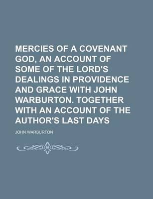 Book cover for Mercies of a Covenant God, an Account of Some of the Lord's Dealings in Providence and Grace with John Warburton. Together with an Account of the Author's Last Days