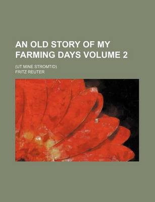 Book cover for An Old Story of My Farming Days; (UT Mine Stromtid) Volume 2