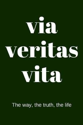 Book cover for Via veritas vita - The way, the truth, the life