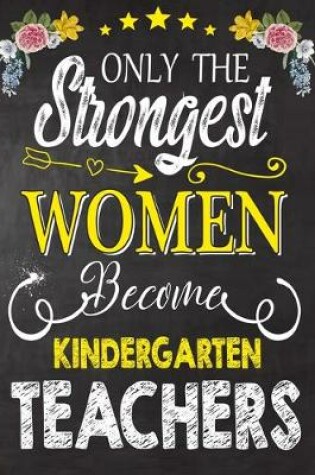 Cover of Only the strongest women become Kindergarten Teachers