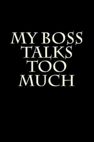 Cover of My Boss Talks Too Much