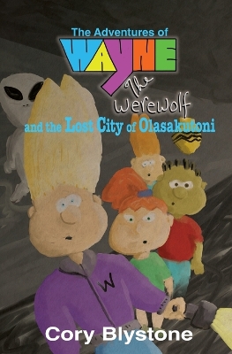 Book cover for The Adventures of Wayne The Werewolf and the Lost City of Olasakutoni