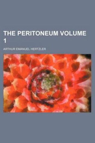 Cover of The Peritoneum Volume 1