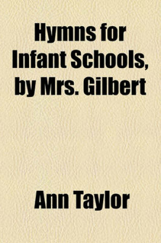 Cover of Hymns for Infant Schools, by Mrs. Gilbert