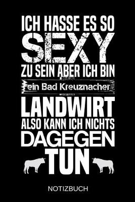 Book cover for Ich hasse es so sexy zu sein aber ich bin ein Bad Kreuznacher Landwirt also kann ich nichts dagegen tun