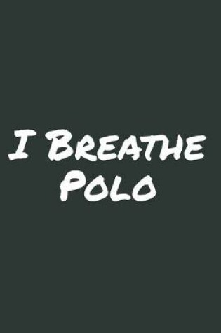 Cover of I Breathe Polo