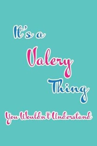 Cover of It's a Valery Thing You Wouldn't Understand